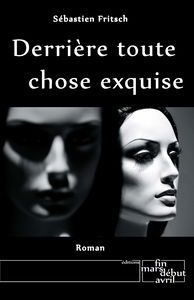 Derrière toute chose exquise