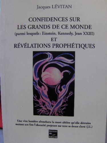 Confidences sur les grands de ce monde... et révèlations prophétiques