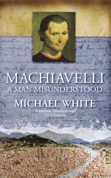 Couverture de Machiavelli: A Man Misunderstood