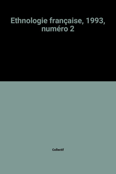 Ethnologie française, n° 2 (1993). Immigration, identités, intégration. Ethnologie française, tables 1971-1992