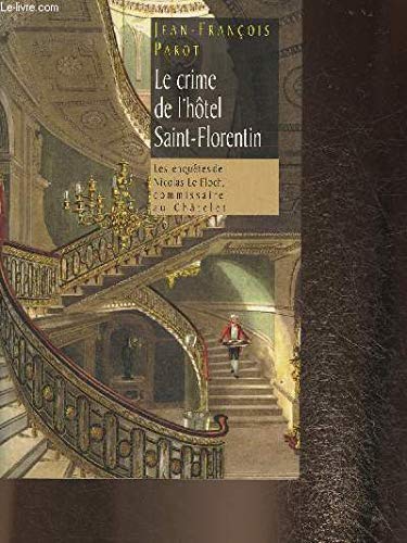 Couverture de Le crime de l'hôtel Saint-Florentin (Les enquêtes de Nicolas Le Floch, commissaire au Châtelet.) par Jean-François Parot