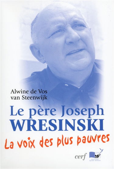 Le père Joseph Wresinski : la voix des plus pauvres