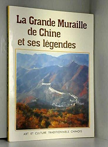 Couverture de La Grande Muraille de Chine et ses légendes