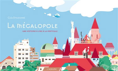 La mégalopole : une histoire à lire à la verticale