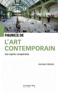 Figure(s) de l'art contemporain : des esprits conquérants