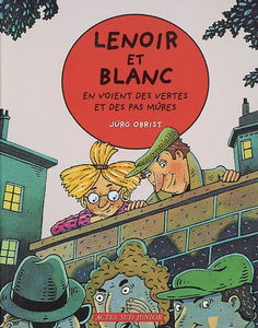 Les enquêtes de Lenoir et Blanc. Lenoir et Blanc en voient des vertes et des pas mûres