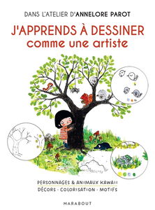 J'apprends à dessiner comme une artiste : personnages & animaux kawaii, décors, colorisation, motifs : dans l'atelier d'Annelore Parot