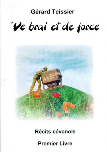 De brai et de force - Récits cévenols - Premier livre [Broché] Gérard Teissier
