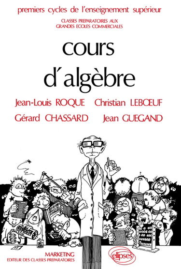 Cours d'algèbre : classes préparatoires aux grandes écoles commerciales : premiers cycles de l'enseignement supérieur