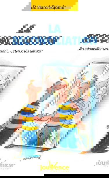 La réconciliation : Se réconcilier avec soi... et avec les autres