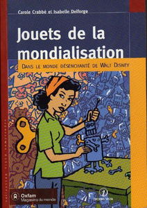 Jouets de la mondialisation - Dans le monde désenchanté de Walt Disney