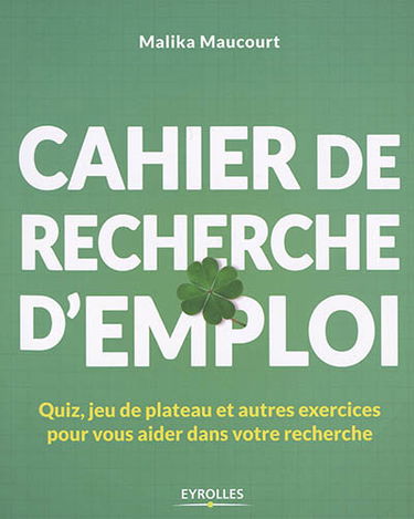 Cahier de recherche d'emploi : quiz, jeu de plateau et autres exercices pour vous aider dans votre recherche