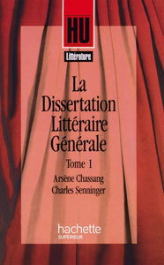 La dissertation littéraire générale. Vol. 1. Littérature et création
