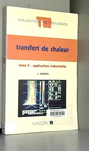 Transfert de chaleur. Vol. 2. Applications industrielles