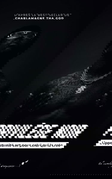 Privilège noir: L’opportunité est pour celui qui la crée | D’après le best-seller de Charlamagne Tha God