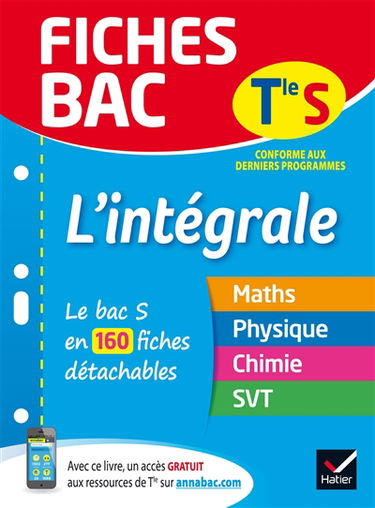 L'intégrale, terminale S : le bac S en 160 fiches détachables : maths, physique chimie, SVT