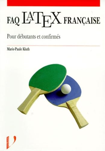 FAQ LaTeX française : débutants et confirmés