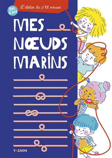 Couverture de Mes noeuds marins : l'atelier du p'tit mousse