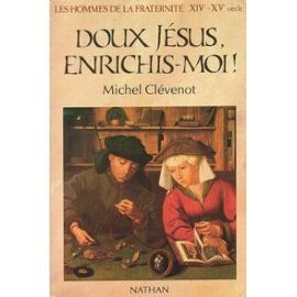 Les Hommes de la fraternité. Vol. 7. Doux Jésus, enrichis-moi !