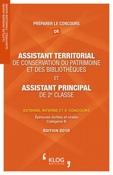 Préparer le concours d'assistant territorial de conservation du patrimoine et des bibliothèques et d'assistant principal de 2e classe : externe, interne et 3e concours : épreuves écrites et orales, catégorie B, 2018