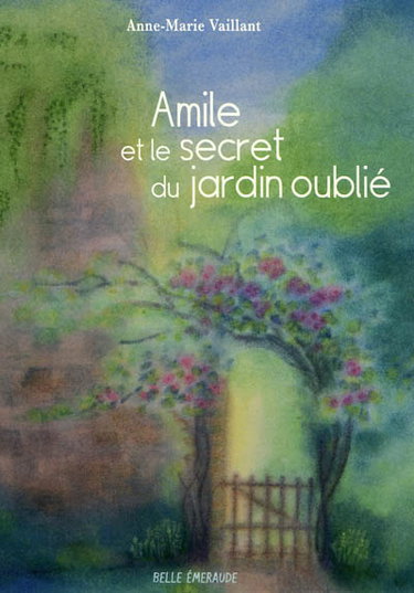Couverture de Amile et le secret du jardin oublié par Anne-Marie Vaillant