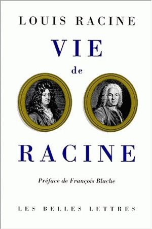 Vie de Racine : mémoires contenant quelques particularités sur la vie et les ouvrages de Jean Racine