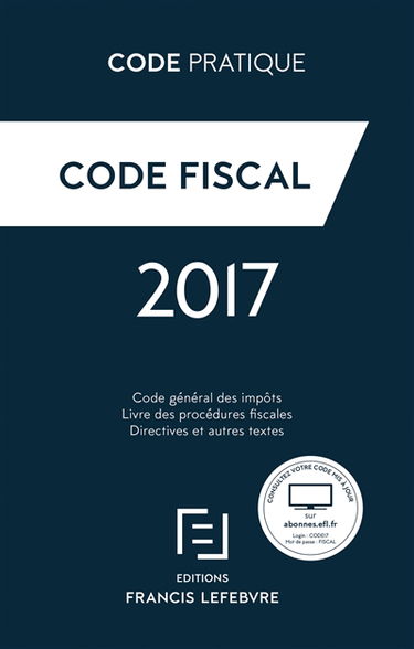 Fiscal : code général des impôts, livre des procédures fiscales, directives et autres textes : 2017