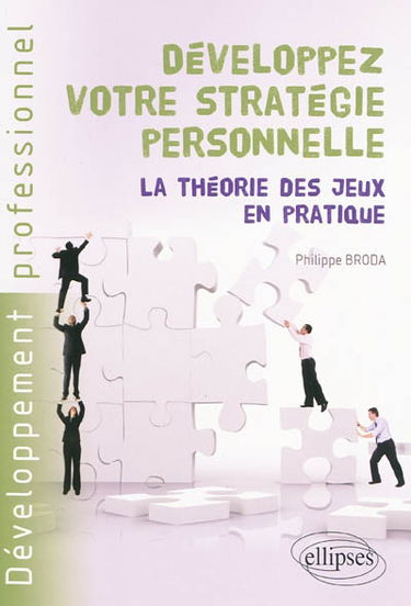 Développez votre stratégie personnelle : la théorie des jeux en pratique