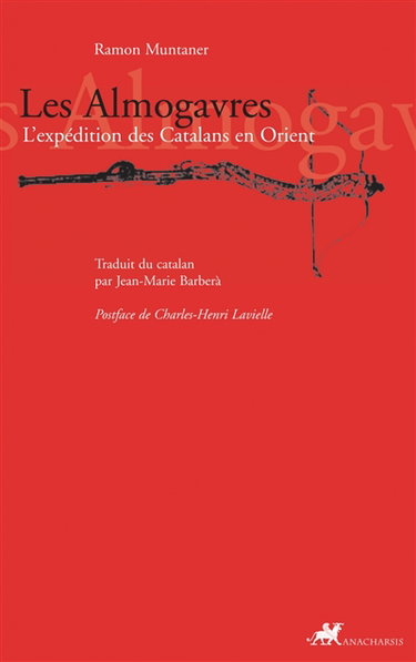 Les Almogavres : l'expédition des Catalans en Orient