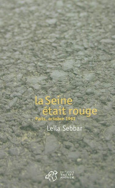 La Seine était rouge : Paris, octobre 1961