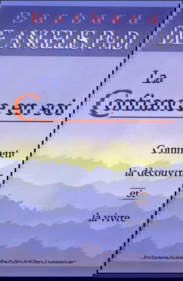 La Confiance en soi - Comment la découvrir et la vivre