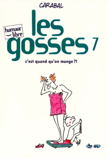 Les gosses. Vol. 7. C'est quand qu'on mange ?!