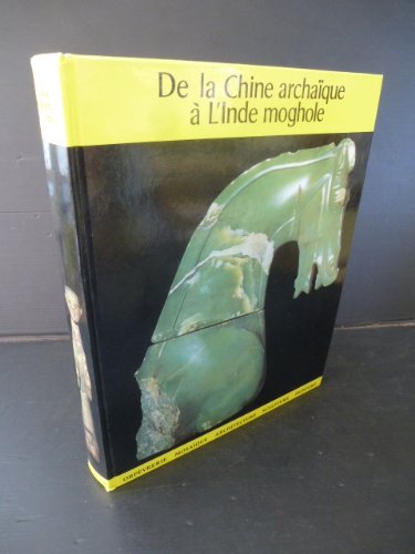 Couverture de DE LA CHINE ARCHAÏQUE A L'INDE MOGHOLE