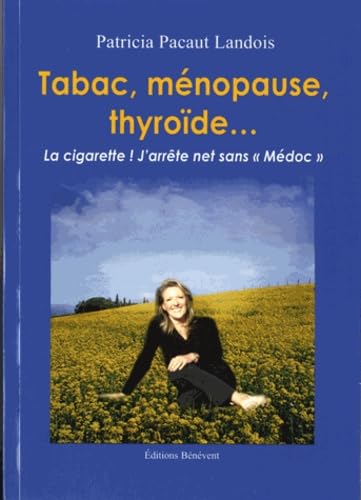 Tabac, ménopause, thyroïde...: La cigarette ! J'arrête net sans "médoc"