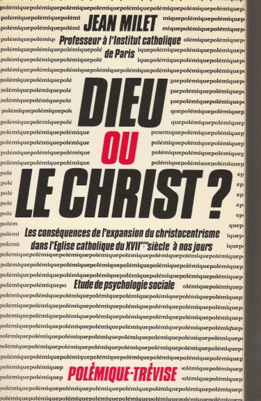 Couverture de Dieu ou le christ ? : les conséquences de l'expansion du christocentrisme dans l'eglise catholique,