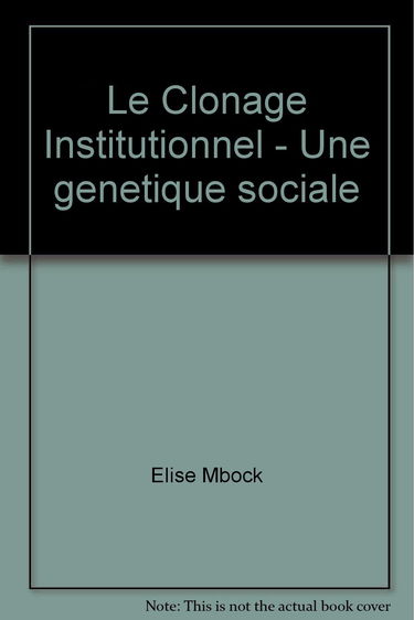 Broché - Le clonage institutionnel - une génétique sociale