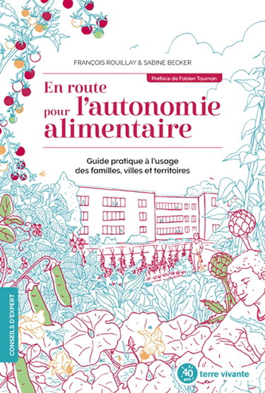 Couverture de En route pour l'autonomie alimentaire : guide pratique à l'usage des familles, villes et territoires