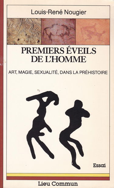 Premiers éveils de l'homme : art, magie, sexualité... dans la préhistoire