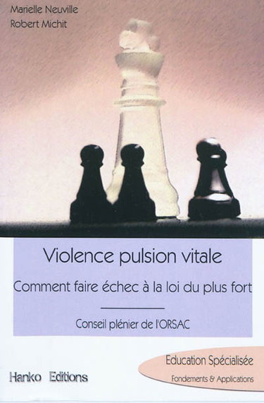Violence pulsion vitale : comment faire échec à la loi du plus fort : conseil plénier de l'ORSAC