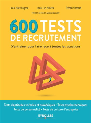 600 tests de recrutement : s'entraîner pour faire face à toutes les situations : tests d'aptitudes verbales et numériques, tests psychotechniques, tests de personnalité, tests de culture d'entreprise