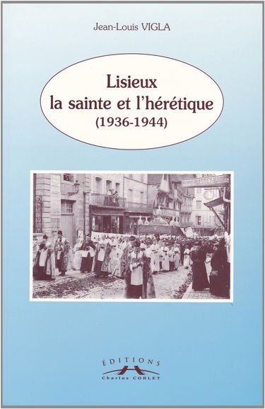 Lisieux. La Sainte Et L'Heretique