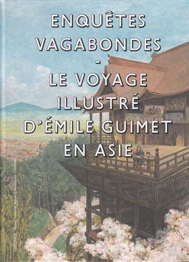 Couverture de Enquêtes vagabondes : le voyage illustré d'Emile Guimet en Asie