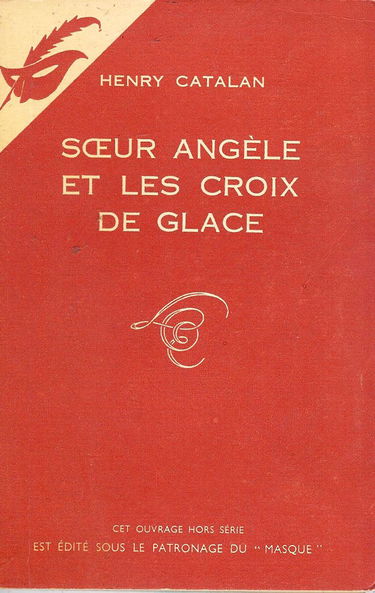 Soeur Angèle et les croix de glace. 1955. Broché. 242 pages. (Littérature policière)