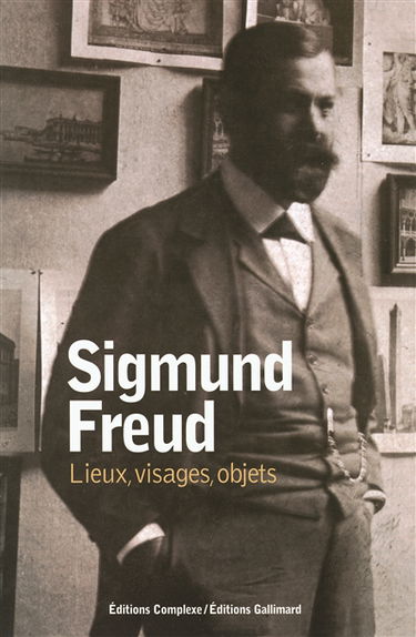 Sigmund Freud : lieux, visages, objets
