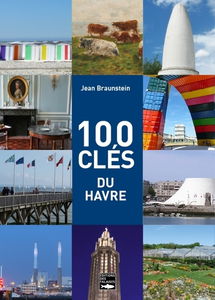 100 clés pour comprendre Le Havre