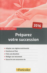 Préparez votre succession : 2016