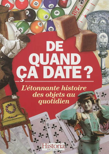 De quand ça date ? : l'étonnante histoire des objets au quotidien