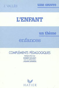 L'enfant, J. Vallès : compléments pédagogiques