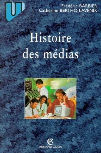 Histoire Des Medias. 2eme Edition