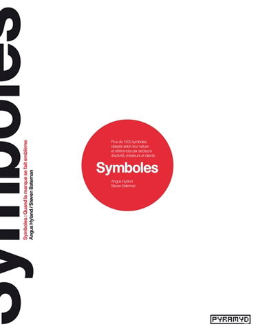 Symboles : quand la marque se fait emblème : plus de 1.300 symboles classés selon leur nature et référencés par secteurs d'activités, créateurs et clients